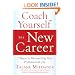 Coach Yourself to a New Career: 7 Steps to Reinventing Your Professional Life