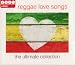 Reggae Love Songs - the Ultimate Collection