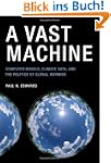 A Vast Machine: Computer Models, Clim...