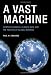 A Vast Machine: Computer Models, Climate Data, and the Politics of Global Warming