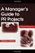 A Manager's Guide To PR Projects: A Practical Approach (Routledge Communication Series)