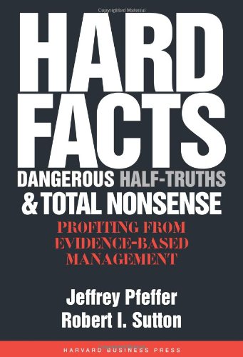 Hard Facts, Dangerous Half-Truths And Total Nonsense: Profiting From Evidence-Based Management Book Image