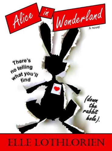 Alice in Wonderland (A Novel) by Elle Lothlorien