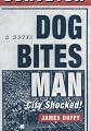 Dog Bites Man: City Shocked: A Novel