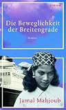 Die Beweglichkeit der Breitengrade - Jamal Mahjoub, Monika Schmalz
