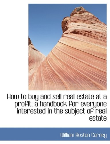 How to buy and sell real estate at a profit;