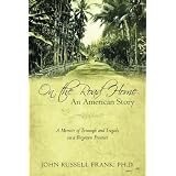 On the Road Home: An American Story: A Memoir of Triumph and Tragedy on a Forgotten Frontier