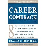 CareerComeback:Eightstepstogettingbackonyourfeetwhenyou'refired,laidoff,oryourbusinessventureshasfailed--andfindingmorejobsatisfactionthaneverbefore