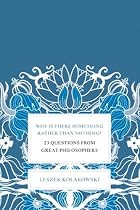 Why Is There Something Rather Than Nothing?: 23 Questions from Great Philosophers