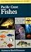 A Field Guide to Pacific Coast Fishes : North America (Peterson Field Guides)