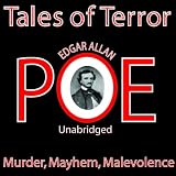 Edgar Allan Poe-Tales of Terror- Stories of Murder, Mayhem and Malevolence