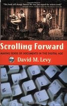 Scrolling Foward: Making Sense of Documents in the Digital Age