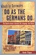 When in Germany, Do as the Germans Do: The Clued-In Guide to German Life, Language, and Culture
