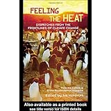 Feeling the Heat: Dispatches from the Front Lines of Climate Change