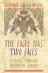 The Eagle Has Two Faces: Journeys Through Byzantine Europe