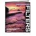 The Digital Photographer's Guide to Filters: The Complete Guide to Hardware and Software Filtration (Digital Photographer's Guide To...)