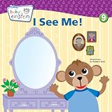 Baby Einstein: I See Me!: A Mirror Board Book (Touch-and-feel Book, A)