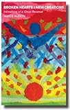 Broken hearts and new creations : intimations of a great reversal