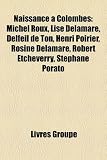 Naissance Colombes: Michel Roux, Lise Delamare, Delfeil de Ton, Henri Poirier, Rosine Delamare, Robert Etcheverry, Stphane Porato