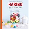 Haribo Les 30 recettes culte