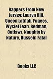 Rappers from New Jersey: Lauryn Hill, Queen Latifah, Fugees, Wyclef Jean, Redman, Outlawz, Naughty by Nature, Hussein Fatal