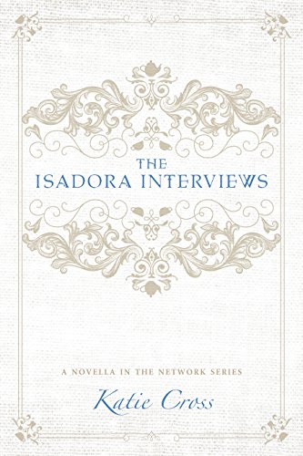 The Isadora Interviews (The Network Series Book 5)