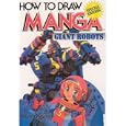 How To Draw Manga Volume 12: Giant Robots (How to Draw Manga)
