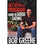 The Get with the Program! Guide to Good Eating: Gr&hellip by Bob Greene