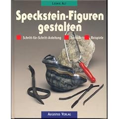 Speckstein - Figuren gestalten. Schritt-f�r- Schritt- Anleitung. Technik. Beispiele