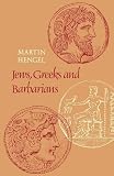 Jews, Greeks and Barbarians : aspects of the Hellenization of Judaism in the pre-Christian period
