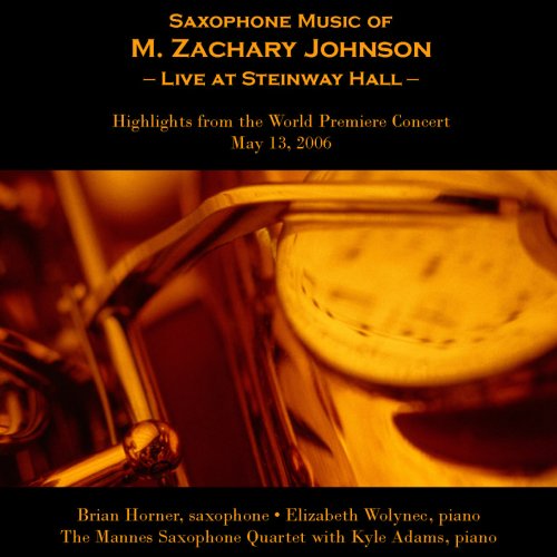 CD-Charts  Search : Saxophone Music of M. Zachary Johnson -- Live at Steinway Hall
