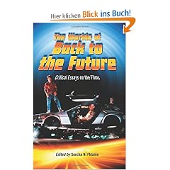 The Worlds of Back to the Future: Critical Essays on the Films