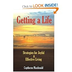 Getting a Life: Strategies for Joyful & Effective Living
