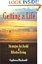 Getting a Life: Strategies for Joyful & Effective Living