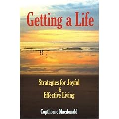 Getting a Life: Strategies for Joyful & Effective Living