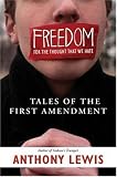 Freedom for the Thought That We Hate: A Biography of the First Amendment