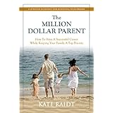 the million dollar parent how to have a successful career while keeping your family a top priority