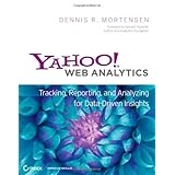 Yahoo Web Analytics: Tracking, Reporting, and Analyzing for Data-Driven Insights