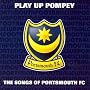 Play Up Pompey: the Songs of Portsmouth Fc