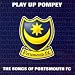 Play Up Pompey: the Songs of Portsmouth Fc
