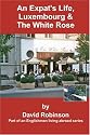 An Expat's Life, Luxembourg & The White Rose: Part of an Englishman Living Abroad Series