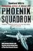 Phoenix Squadron: HMS Ark Royal, Britain's Last Top Guns and the Untold Story of Their Most Dramatic Mission
