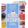 Icebox Desserts: 100 Cool Recipes for Icebox Cakes, Pies, Parfaits, Mousses, Puddings, and More