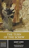 The Turn of the Screw: Authoritative Text, Contexts, Criticism (Norton Critical Editions)