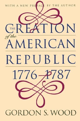 The Creation of the American Republic, 1776-1787 (Published for the Omohundro Institute of Early American History and Culture, Williamsburg, Virginia) by Wood, Gordon S. (1998) Hardcover