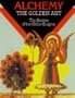 Alchemy, The Golden Art: The Secrets of the Oldest Enigma