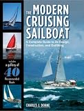 The Modern Cruising Sailboat: A Complete Guide to its Design, Construction, and Outfitting