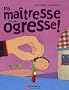 Ma ma�tresse est une ogresse !