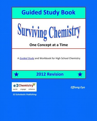 Surviving Chemistry One Concept at a Time: Guided Study Book - 2012 Revision: A Guided Study book and Workbook for high school chemistry [Paperback] [2012] (Author) Effiong Eyo