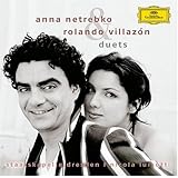 Anna Netrebko & Rolando Villazon: Duets